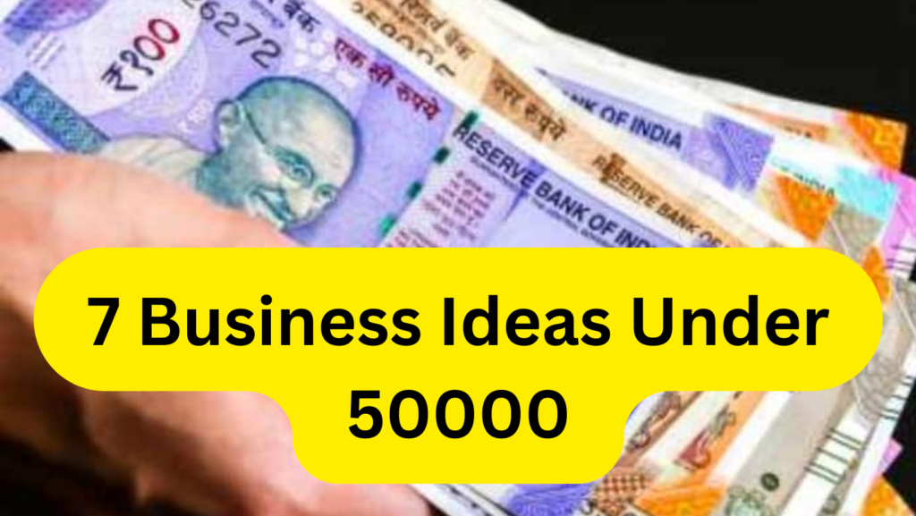 7 Business Ideas Under 50000